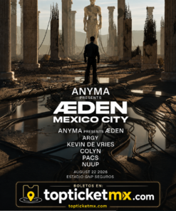 Anyma 22 de agosto 2026 ÆDEN – Estadio GNP Seguros, CDMX